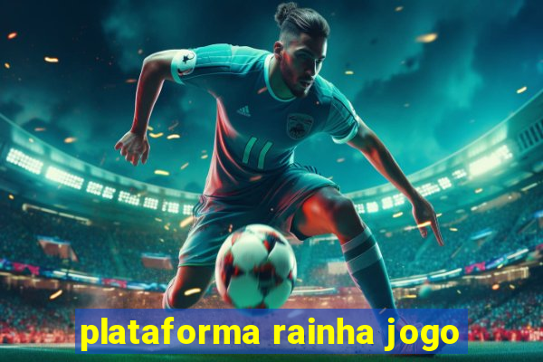 plataforma rainha jogo